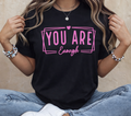 You Are Enough Tee ( MEDIUM)