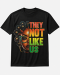 They Not Like Us Juneteenth T-Shirt