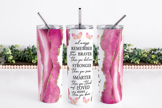 Motivational Quote 20oz Skinny Tumbler Sublimation , Always Remember You Are Braver Tumbler, Inspirational Tumbler