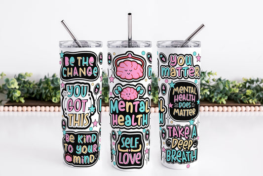 Mental Health 20oz Skinny Tumbler, Mental Health Awareness, Coff Cup, Travel Cup, Gifts for Friends, Gift for Loved Ones, Sublimation